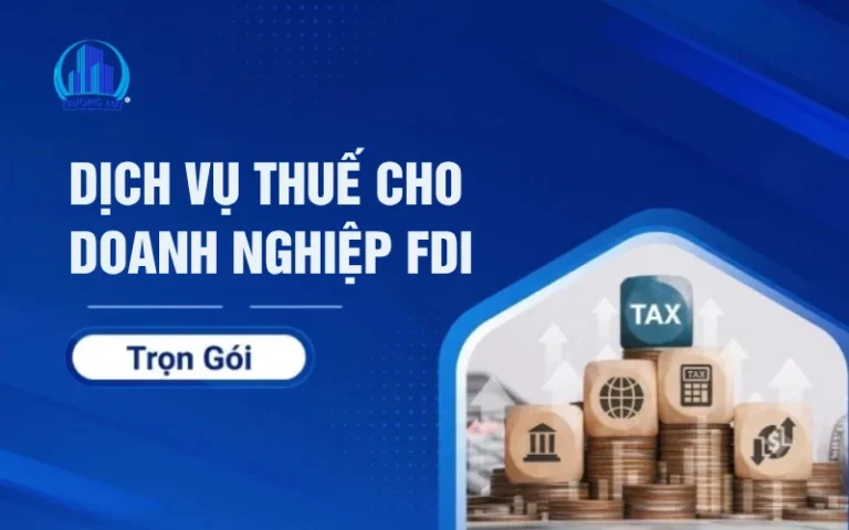 Dịch Vụ Thuế Cho Doanh Nghiệp FDI Tại Việt Nam: Đăng Ký, Khai Báo và Quyết Toán Trọn Gói